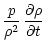 $\displaystyle \frac{p}{\rho^2}\,\frac{\partial{\rho}}{\partial{t}}$
