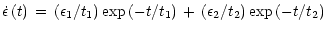 $\displaystyle \dot{\epsilon}\,(t)\,=\,(\epsilon_{1}/t_{1})\exp{(-t/t_{1})}\,+\,(\epsilon_{2}/t_{2})\exp{(-t/t_{2})}$