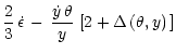 $\displaystyle \frac{2}{3}\,\dot{\epsilon}\,-\,\frac{\dot{y}\,\theta}{y}\,\left[2+\Delta\,(\theta,y)\,\right]$