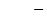 $\textstyle \qquad -$