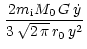 $\displaystyle \,\frac{2m_{\rm i}M_{0}\,G\,\dot{y}}{3\,\sqrt{2\,\pi}\,r_{0}\,y^2}$