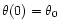 $\theta(0)=\theta_{0}$