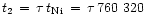 $t_{2}\,=\,\tau\,t_{\rm Ni}\,=\,\tau\,760~320$