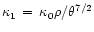 $\kappa_1\,=\,\kappa_{0}\rho/\theta^{7/2}$
