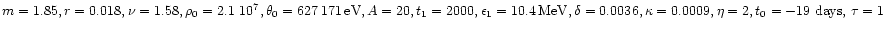 $m=1.85, r=0.018, \nu=1.58, \rho_{0}=2.1~10^7, \theta_{0}=627\,171\, {\rm eV}, A...
... {\rm MeV}, \delta=0.0036, \kappa=0.0009, \eta=2, t_{0}=-19~{\rm days},\,\tau=1$