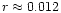 $r\approx{0.012}$