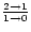 $\frac{2\rightarrow 1}{1\rightarrow 0}$