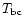 $T_{\rm bc}$