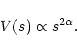 \begin{displaymath}V(s) \propto s^{2\alpha}.
\end{displaymath}