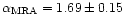 ${\alpha_{\rm MRA}} = 1.69 \pm 0.15$