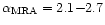 $\alpha_{\rm MRA}= 2.1{-}2.7$