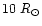 $10~R_{\odot}$