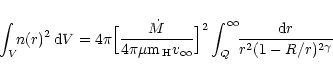 \begin{displaymath}\int_{V} \!\!n(r)^{2}\,{\rm d}V =
4\pi\Big[\frac{\dot M}{4\...
...int_{Q}^{\infty}\!\!
\frac{{\rm d}r}{r^{2}(1-R/r)^{2\gamma}} \end{displaymath}
