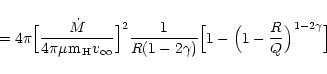 \begin{displaymath}=4\pi\Big[\frac{\dot M}{4\pi\mu {\rm m}_{\,\rm H}
v_{\infty...
...ma)}
\Big[1-\Big(1-\frac{R}{Q}\Big)^{1-2\gamma}\Big]\nonumber
\end{displaymath}