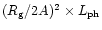 $(R_{\rm g}/2A)^{2}\times L_{\rm ph}$