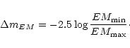 \begin{displaymath}\Delta m_{EM} = -2.5\log\frac{EM_{\rm min}}{EM_{\rm max}}\cdot
\end{displaymath}