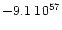 $- 9.1\; 10^{57}$