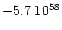 $- 5.7\; 10^{58}$