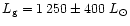 $L_{\rm g} = 1\,250 \pm 400~L_{\odot}$