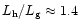 $L_{\rm h}/L_{\rm g} \approx 1.4$