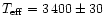 $T_{\rm eff} = 3\,400 \pm 30$