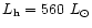 $L_{\rm h} = 560~L_{\odot}$