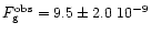 $F^{\rm obs}_{\rm g} = 9.5 \pm 2.0 \; 10^{-9}$