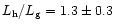 $L_{\rm h}/L_{\rm g} = 1.3 \pm 0.3$