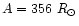 $A = 356~R_{\odot}$
