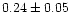 $0.24\pm0.05$