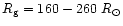 $R_{\rm g} = 160 - 260~R_{\odot}$