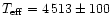 $T_{\rm eff} = 4\,513 \pm 100$