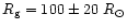 $R_{\rm g} = 100\pm 20~R_{\odot}$