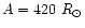 $A = 420~ R_{\odot}$