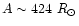 $A \sim 424~R_{\odot}$