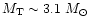 $M_{\rm T} \sim 3.1~M_{\odot}$