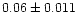 $0.06\pm0.011$