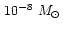 $\, 10^{-8}~M_{\odot}$