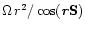 $\Omega\,r^{2}/\cos(\textbf{\textit{r}}{\bf S})$