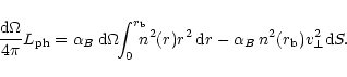 \begin{displaymath}\frac{{\rm d}\Omega}{4\pi} L_{\rm ph}=\alpha_{B}\,{\rm d}\Ome...
...m d}r -
\alpha_{B}\,n^{2}(r_{\rm b})v_{\perp}^{2} {\rm d}S.
\end{displaymath}