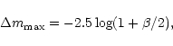 \begin{displaymath}\Delta m_{\rm max} = - 2.5\log (1 + \beta /2),
\end{displaymath}