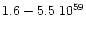 $1.6 - 5.5\; 10^{59}$