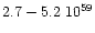 $2.7 - 5.2\; 10^{59}$