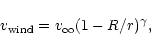 \begin{displaymath}v_{\rm wind} = v_{\infty}(1- R/r)^{\gamma},
\end{displaymath}