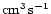 $\rm cm^{3}\,s^{-1}$