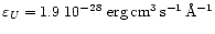 $\varepsilon_{U} =
1.9\; 10^{-28}\,\,\rm erg\,cm^{3}\,s^{-1}\,\AA^{-1}$