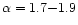 $\alpha = 1.7{-}1.9 $