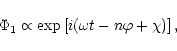\begin{displaymath}\Phi_1 \propto \exp \left[i( \omega t - n\varphi + \chi )\right] ,
\end{displaymath}