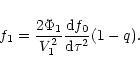 \begin{displaymath}f_1 = \frac{2\Phi_1}{V_1^2}\frac{{\rm d}f_0}{{\rm d}\tau^2}(1 - q) .
\end{displaymath}
