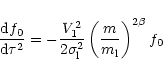 \begin{displaymath}\frac{{\rm d}f_0}{{\rm d}\tau^2}= -\frac{V_1^2}{2\sigma_{\rm l}^2}\left(\frac{m}{m_{\rm l}}\right)
^{2\beta}f_0
\end{displaymath}